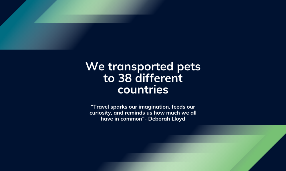 We transported pets to 38 different countries.