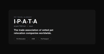 IPATA definition: the trade association of vetted pet relocation companies worldwide.